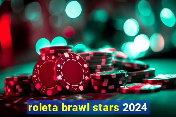 roleta brawl stars 2024